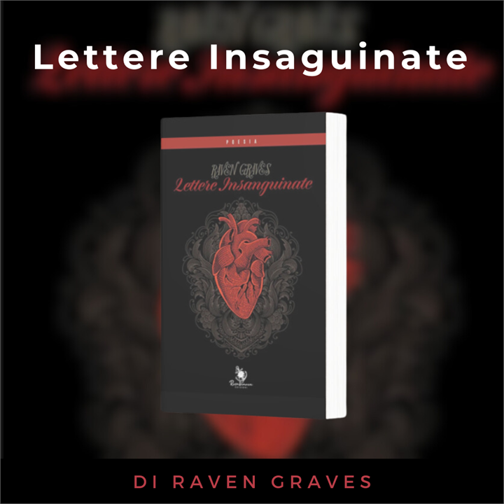 'Lettere Insanguinate': il Viaggio Poetico di Caduta, Travaglio e Rinascita di Raven Graves